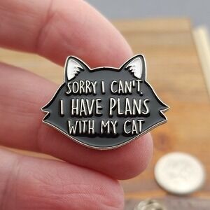 Cat Pin, Sorry I Can't I Have Plans With My Cat, introvert funny enamel pin